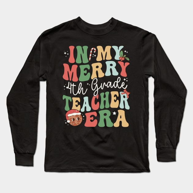 In My Merry 4th Grade Teacher Era Fourth Grade - Christmas Long Sleeve T-Shirt by Krishnansh W.